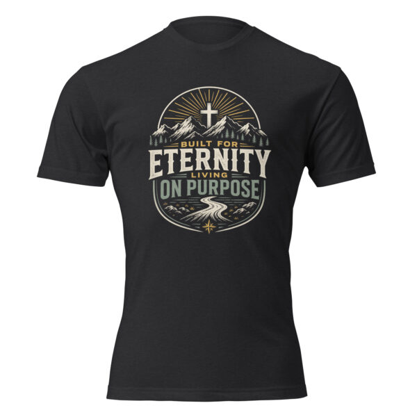 Built for Eternity Living on Purpose T-Shirt