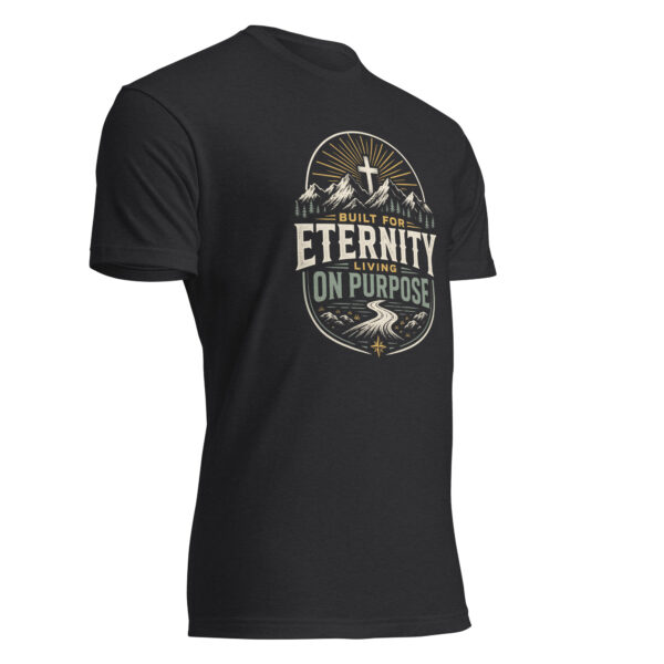 Built for Eternity Living on Purpose T-Shirt