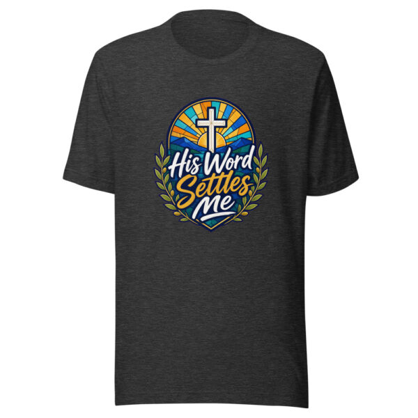His Word Settles Me Graphic Tee mockup 6