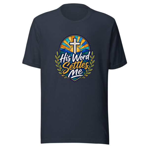 His Word Settles Me Graphic Tee mockup 7