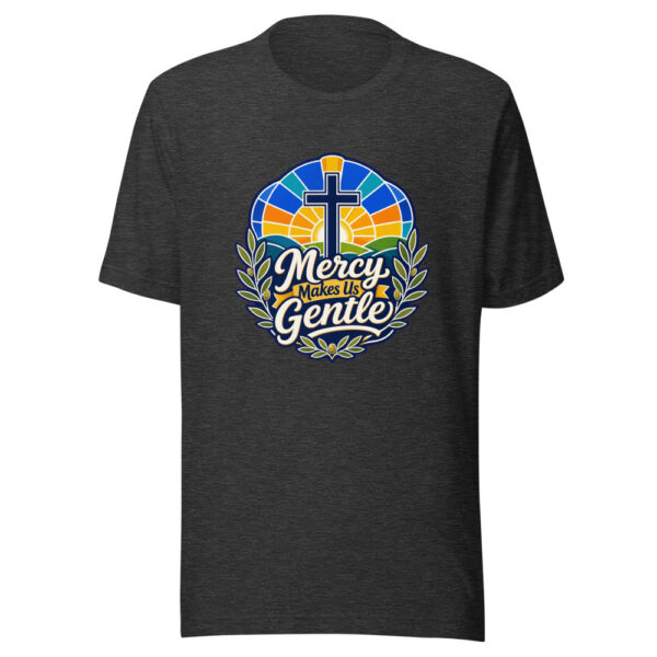 Mercy Makes Us Gentle Graphic Tee mockup 6