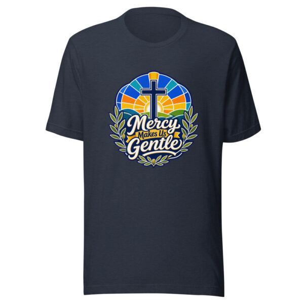 Mercy Makes Us Gentle Graphic Tee mockup 7
