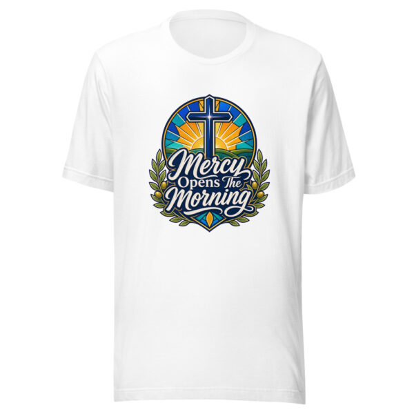 Mercy Opens The Morning Graphic Tee mockup 3