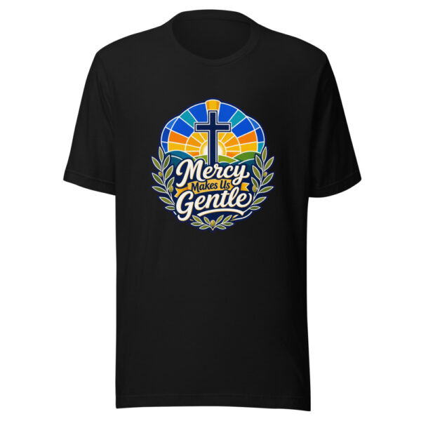 Mercy Makes Us Gentle evergreen shirt design