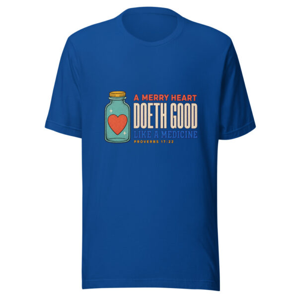 A Merry Heart Doeth Good Like A Medicine Proverbs 17:22 Merry-heart-good-medicine Graphic Tee front view