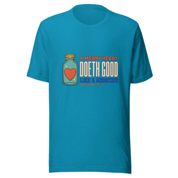 A Merry Heart Doeth Good Like A Medicine Proverbs 17:22 Merry-heart-good-medicine Graphic Tee mockup 2