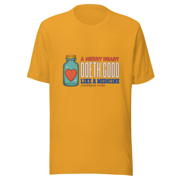 A Merry Heart Doeth Good Like A Medicine Proverbs 17:22 Merry-heart-good-medicine Graphic Tee mockup 3