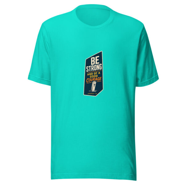 Be Strong And Of A Good Courage - Joshua 1:9 Be-strong-good-courage Graphic Tee mockup 3