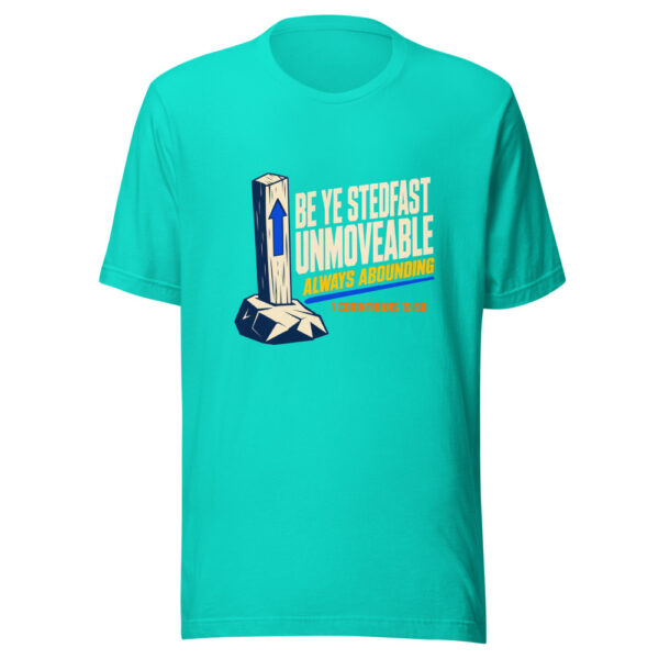 Be Ye Stedfast Unmoveable Always Abounding 1 Corinthians 15:58 Stedfast-unmoveable Graphic Tee mockup 3