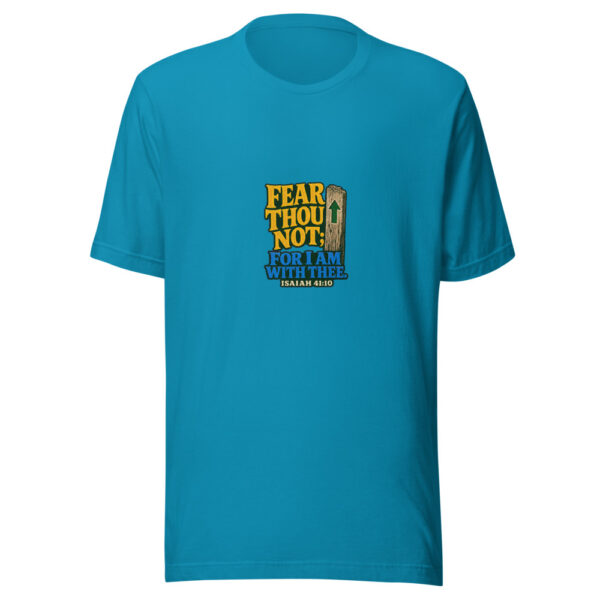 Fear Thou Not; For I Am With Thee. — Isaiah 41:10 Fear-thou-not Graphic Tee front view