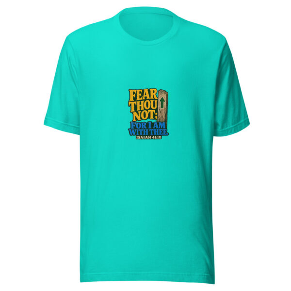 Fear Thou Not; For I Am With Thee. — Isaiah 41:10 Fear-thou-not Graphic Tee mockup 3