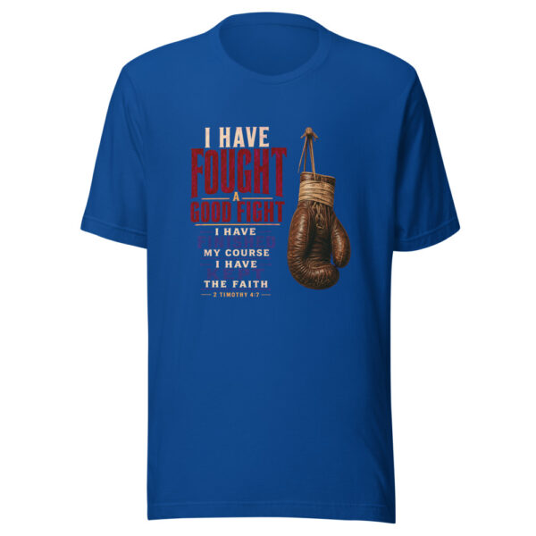 I Have Fought A Good Fight I Have Finished My Course I Have Kept The Faith - 2 Timothy 4:7 Fought-good-fight-2-timothy-4-7 Graphic Tee front view