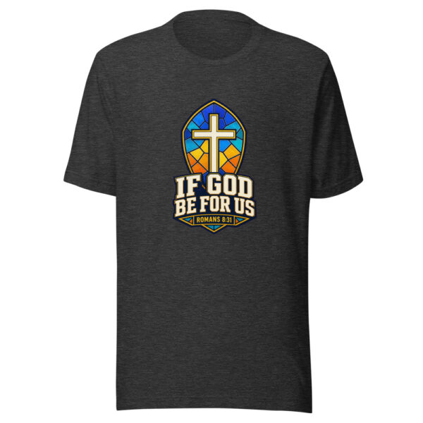 If God Be For Us Romans 8:31 Graphic Tee mockup 12
