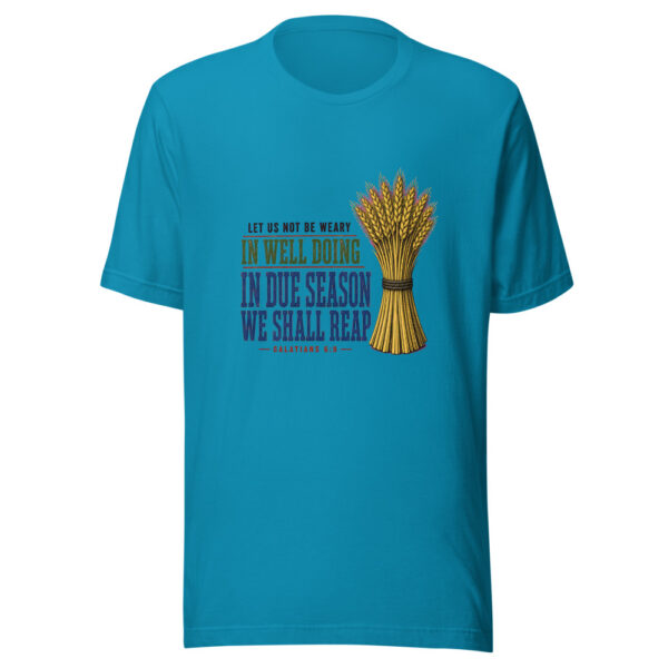 Let Us Not Be Weary In Well Doing For In Due Season We Shall Reap - Galatians 6:9 Due-season-galatians-6-9 Graphic Tee front view