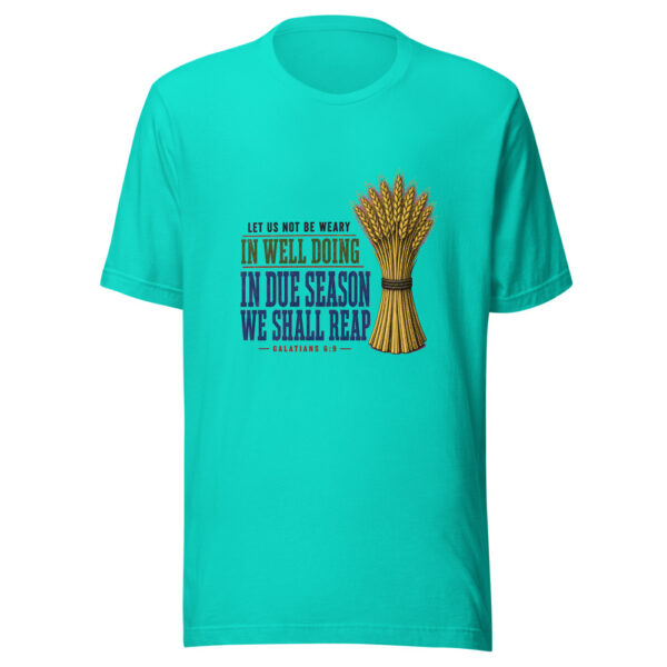 Let Us Not Be Weary In Well Doing For In Due Season We Shall Reap - Galatians 6:9 Due-season-galatians-6-9 Graphic Tee mockup 3