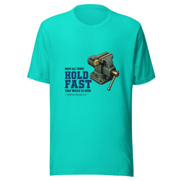Prove All Things Hold Fast That Which Is Good - 1 Thessalonians 5:21 Hold-fast-1-thessalonians-5-21 Graphic Tee mockup 3