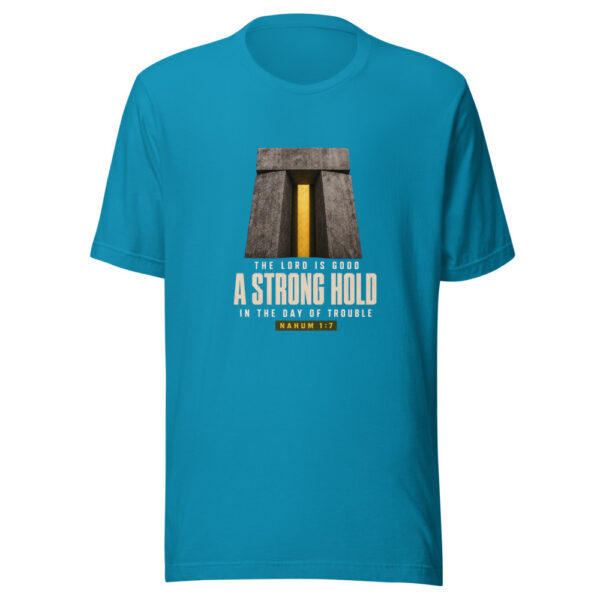 The Lord Is Good A Strong Hold In The Day Of Trouble - Nahum 1:7 Strong-hold-nahum-1-7 Graphic Tee mockup 2