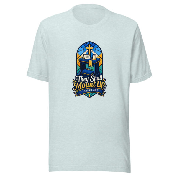 They Shall Mount Up - Isaiah 40:31 Graphic Tee mockup 22