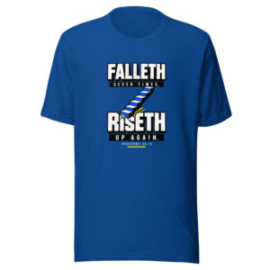 Falleth Seven Times. Riseth Up Again. — Proverbs 24:16 Riseth-up-again Graphic Tee mockup 1 Falleth Seven Times. Riseth Up Again. — Proverbs 24:16 Riseth-up-again Graphic Tee front view