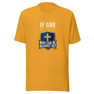 If God Be For Us, Who Can Be Against Us? — Romans 8:31 Scripture-strength Graphic Tee front view
