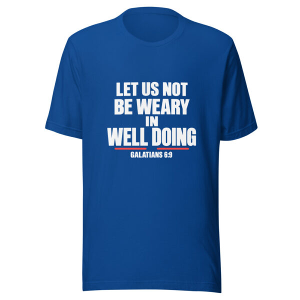 Let Us Not Be Weary In Well Doing Graphic Tee mockup 1 Let Us Not Be Weary In Well Doing Graphic Tee front view