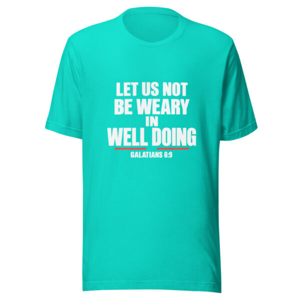 Let Us Not Be Weary In Well Doing Graphic Tee mockup 3 Let Us Not Be Weary In Well Doing Graphic Tee mockup 3