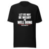 Let Us Not Be Weary In Well Doing Graphic Tee mockup 4 Let Us Not Be Weary In Well Doing Graphic Tee mockup 4