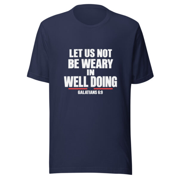 Let Us Not Be Weary In Well Doing Graphic Tee mockup 6 Let Us Not Be Weary In Well Doing Graphic Tee mockup 6