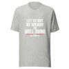 Let Us Not Be Weary In Well Doing Graphic Tee mockup 7 Let Us Not Be Weary In Well Doing Graphic Tee mockup 7