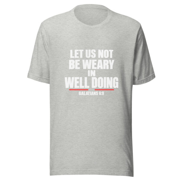 Let Us Not Be Weary In Well Doing Graphic Tee mockup 7 Let Us Not Be Weary In Well Doing Graphic Tee mockup 7