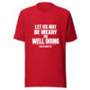 Let Us Not Be Weary In Well Doing Graphic Tee mockup 8 Let Us Not Be Weary In Well Doing Graphic Tee mockup 8