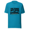 The Things Not Seen Are Eternal Graphic Tee mockup 1 The Things Not Seen Are Eternal Graphic Tee front view
