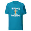 Without Wavering Graphic Tee mockup 1 Without Wavering Graphic Tee front view